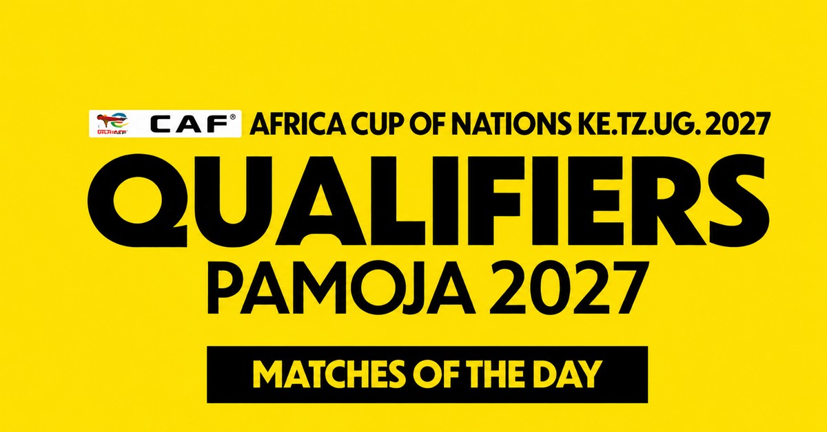برنامج مباريات اليوم في تصفيات كأس إفريقيا 2027